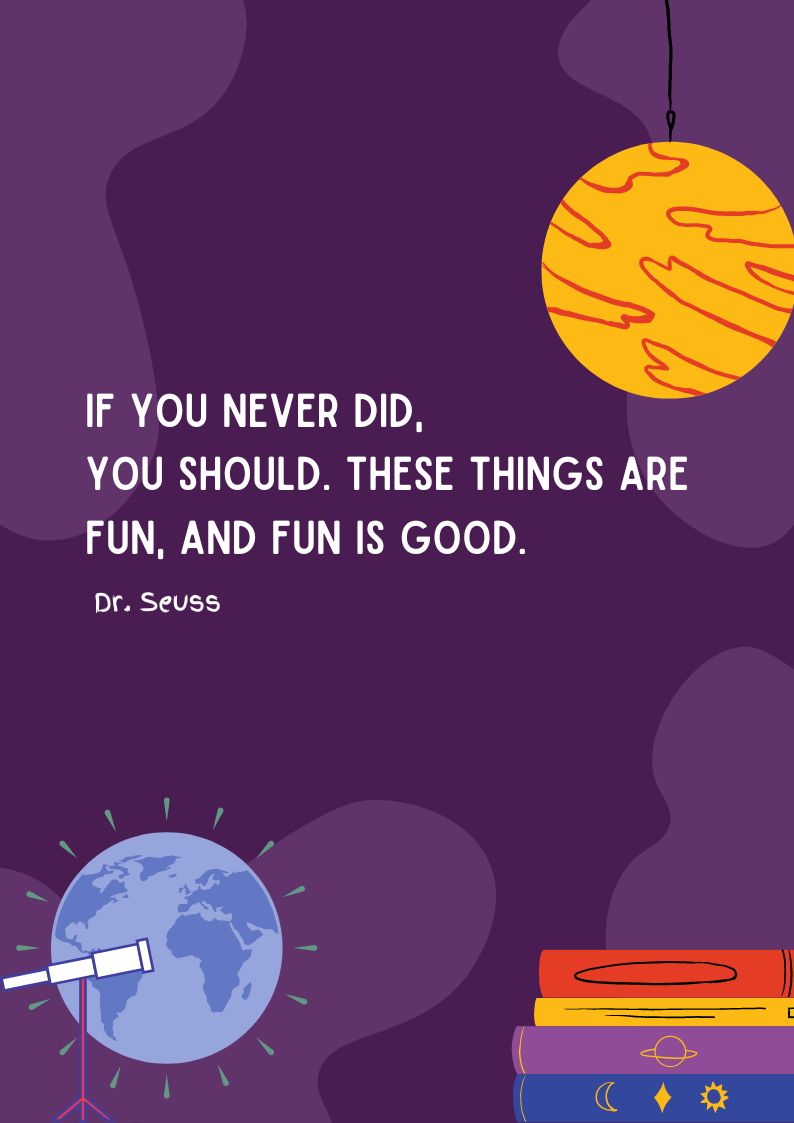Dr. Seuss Quote - If you never did, you should