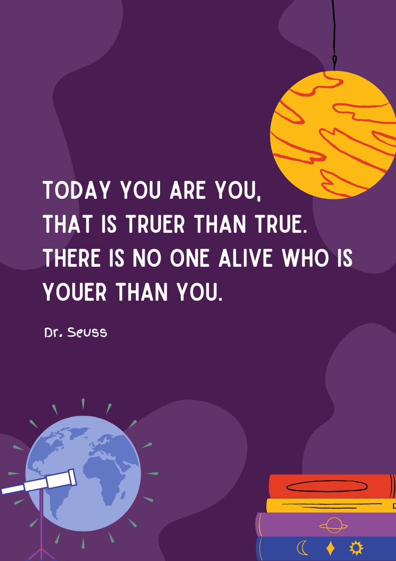 Dr. Seuss Quote - Today you are you