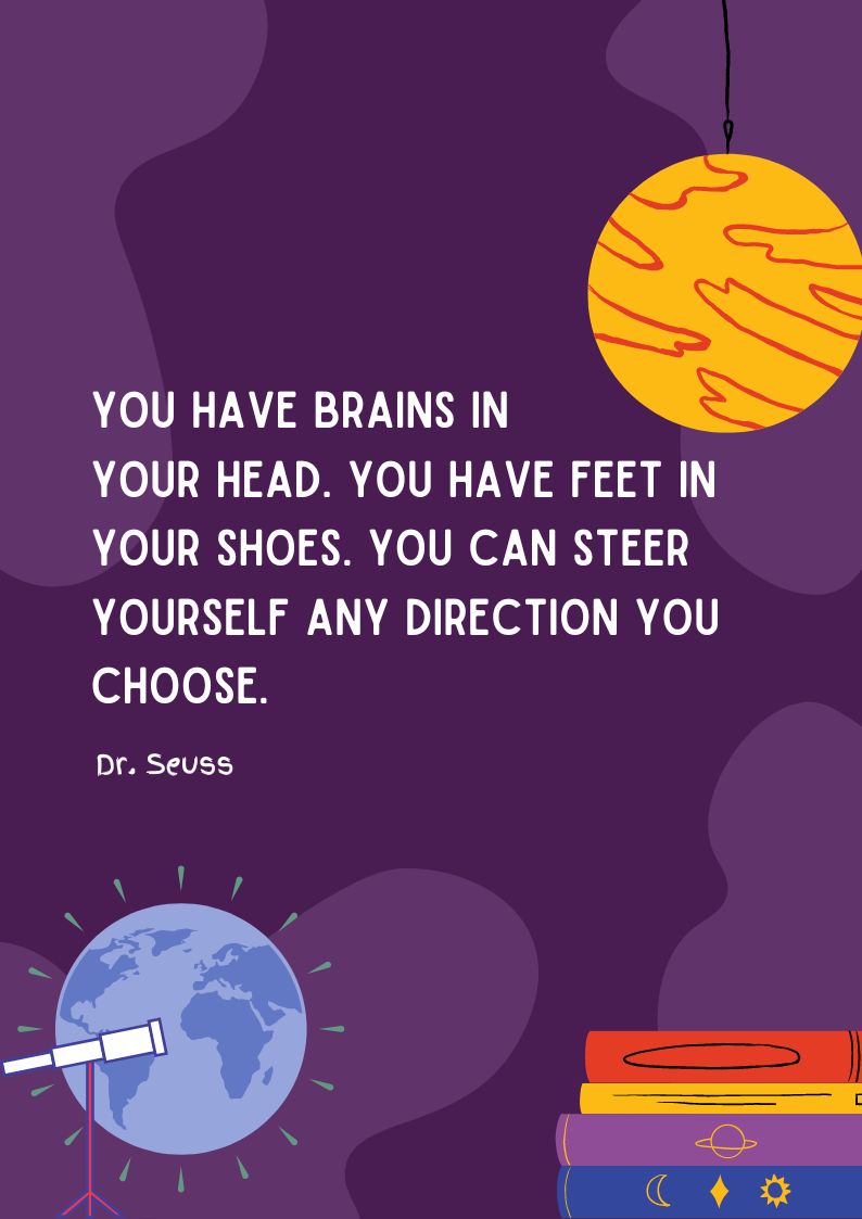 Dr. Seuss Quote - You have brains in your head